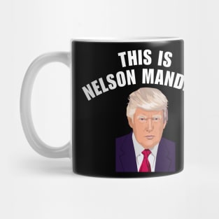 This is Nelson Mandela Trump Mug